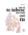 Copertă produs Am să te iubesc așa cum ești tu - thumb 1