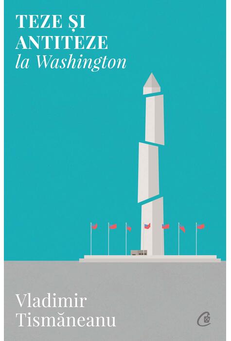 Copertă produs Teze și antiteze la Washington