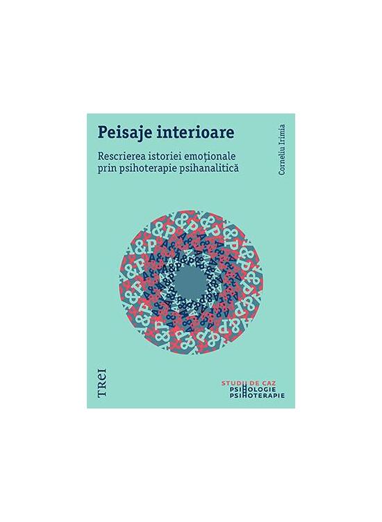 Copertă produs Peisaje interioare. Rescrierea istoriei emoționale prin psihoterapie psihanalitică - gallery big 1