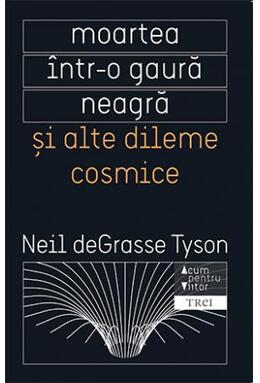 Copertă produs Moartea într-o gaură neagră și alte dileme cosmice