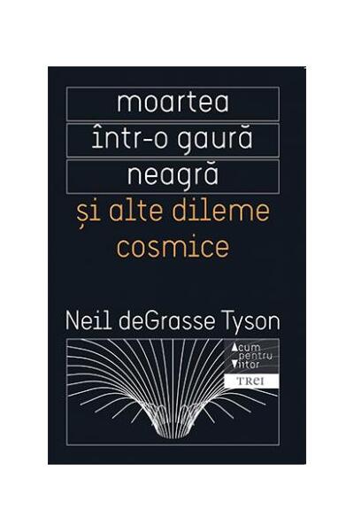 Moartea &icirc;ntr-o gaură neagră și alte dileme cosmice