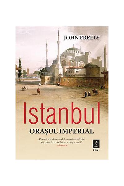 Istanbul. Orașul imperial