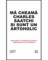 Copertă produs Mă cheamă Charles Saatchi și sunt un artoholic. Răspunsuri la &icirc;ntrebări din partea jurnaliștilor și a cititorilor - thumb 1