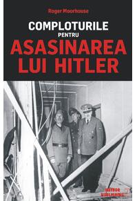 Copertă produs Comploturile pentru asasinarea lui Hitler