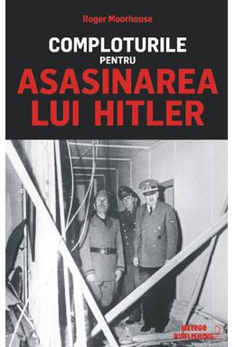 Copertă produs Comploturile pentru asasinarea lui Hitler