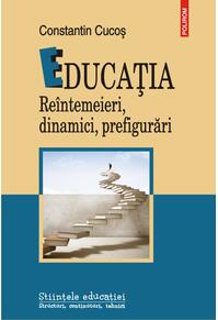 Copertă produs Educaţia. Reîntemeieri, dinamici, prefigurări
