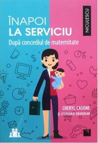 Copertă produs &Icirc;napoi la serviciu. După concediul de maternitate