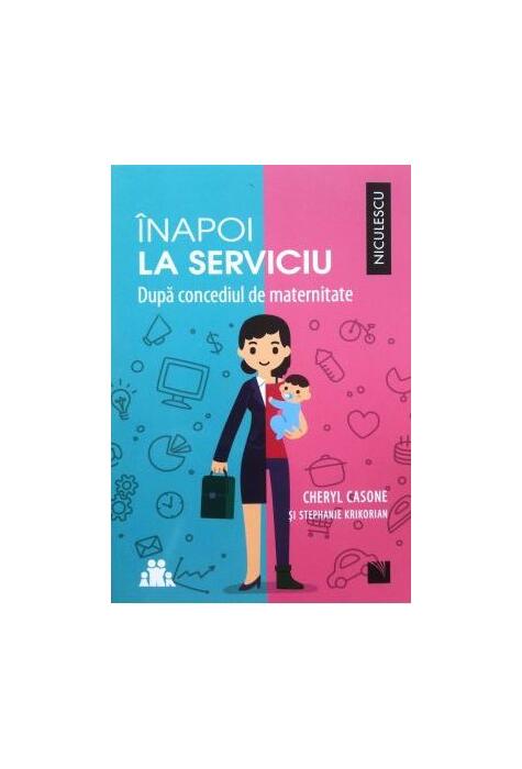 Copertă produs &Icirc;napoi la serviciu. După concediul de maternitate