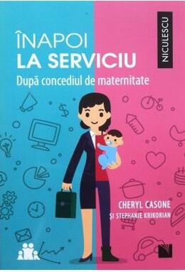 Copertă produs &Icirc;napoi la serviciu. După concediul de maternitate