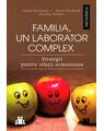 Copertă produs Familia, un laborator complex. Strategii pentru relaţii armonioase - thumb 1