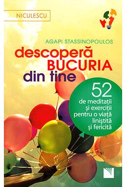 Copertă produs Descoperă bucuria din tine! 52 de meditaţii şi exerciţii pentru o viaţă liniştită şi fericită
