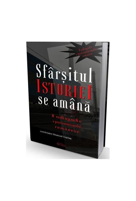 Copertă produs Sf&acirc;rșitul istoriei se am&acirc;nă. O radiografie a postcomunismului rom&acirc;nesc