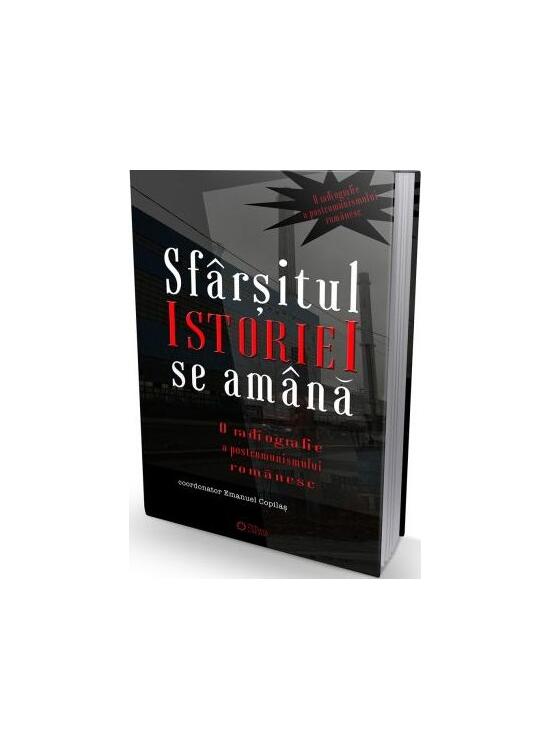 Copertă produs Sf&acirc;rșitul istoriei se am&acirc;nă. O radiografie a postcomunismului rom&acirc;nesc - gallery big 1