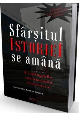 Copertă produs Sf&acirc;rșitul istoriei se am&acirc;nă. O radiografie a postcomunismului rom&acirc;nesc
