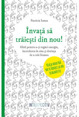 Copertă produs &Icirc;nvaţă să trăieşti din nou!