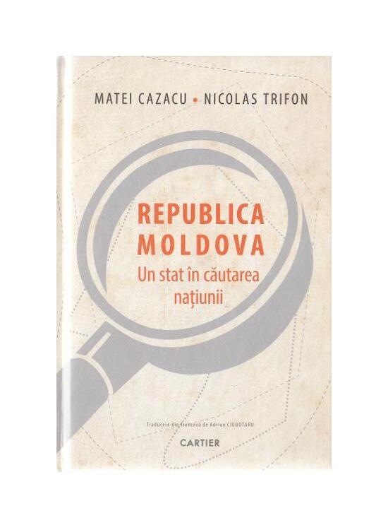 Copertă produs Republica Moldova. Un stat &icirc;n căutarea națiunii - gallery big 1