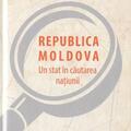 Copertă produs Republica Moldova. Un stat &icirc;n căutarea națiunii - gallery small 