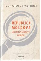 Copertă produs Republica Moldova. Un stat &icirc;n căutarea națiunii