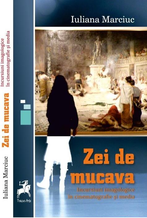 Copertă produs Zei de mucava. Incursiuni imagologice &icirc;n cinematografie şi media