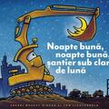 Copertă produs Noapte bună, noapte bună, șantier sub clar de lună - gallery small 