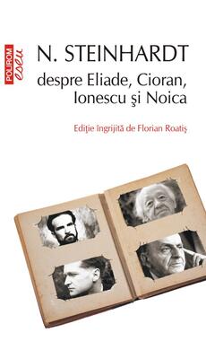 N. Steinhardt despre Eliade, Cioran, Ionescu şi Noica