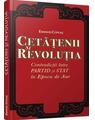 Copertă produs Cetăţenii şi revoluţia. Contradicţii &icirc;ntre partid şi stat &icirc;n Epoca de Aur. - thumb 1