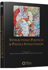 Copertă produs Intelectualii politicii şi politica intelectualilor