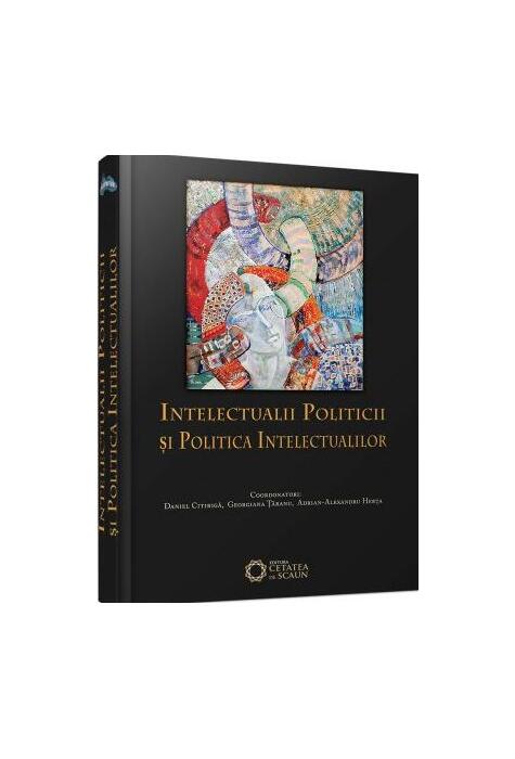 Copertă produs Intelectualii politicii şi politica intelectualilor