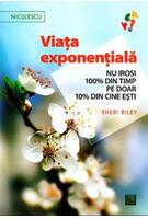 Viaţa exponenţială. Nu irosi 100% din timp pe doar 10% din cine eşti!