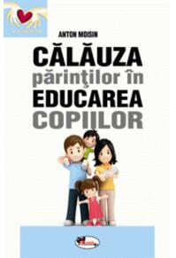 Copertă produs Călăuza părinților &icirc;n educarea copiilor