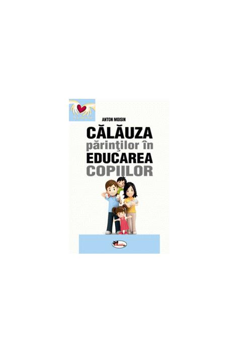 Copertă produs Călăuza părinților &icirc;n educarea copiilor