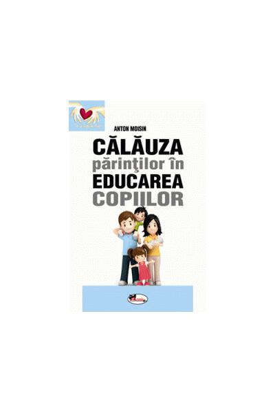 Călăuza părinților &icirc;n educarea copiilor