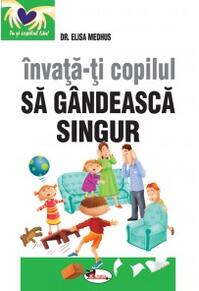Copertă produs &Icirc;nvață-ți copilul să g&acirc;ndească singur