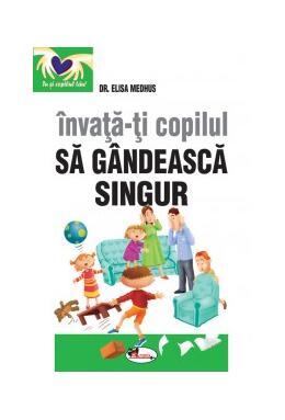 Copertă produs &Icirc;nvață-ți copilul să g&acirc;ndească singur