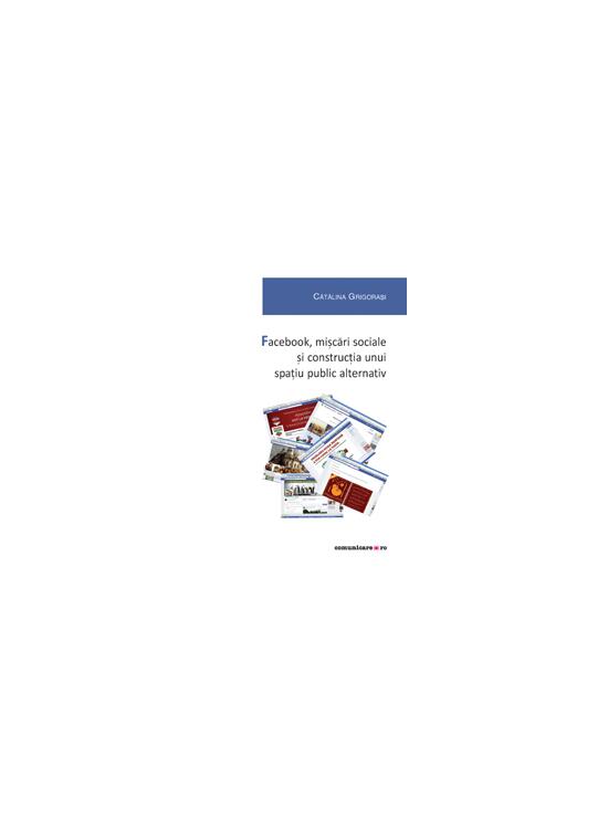 Copertă produs Facebook, mișcări sociale și construcția unui spațiu public alternativ - gallery big 1