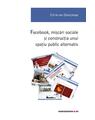 Copertă produs Facebook, mișcări sociale și construcția unui spațiu public alternativ - thumb 1