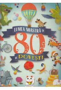 Copertă produs Lumea noastră în 80 de povești