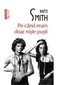 Copertă produs Pe când eram doar nişte puşti (Top 10+)