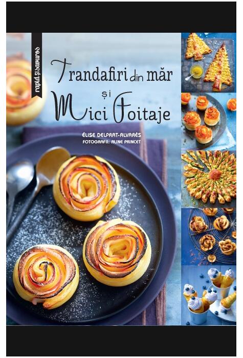 Copertă produs Trandafiri din măr şi mici foitaje - Rapid si savuros