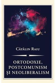 Copertă produs Ortodoxie, postcomunism şi neoliberalism