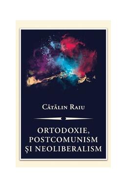Copertă produs Ortodoxie, postcomunism şi neoliberalism