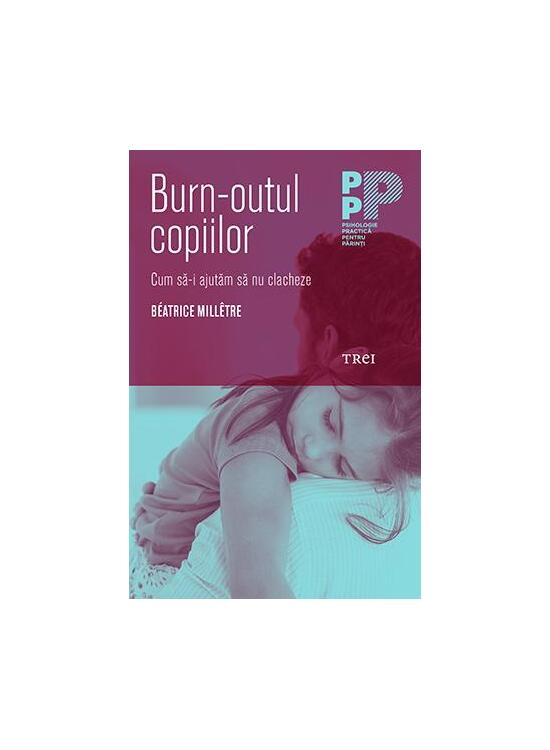 Copertă produs Burn-outul copiilor. Cum să nu-i lăsăm să clacheze - gallery big 1