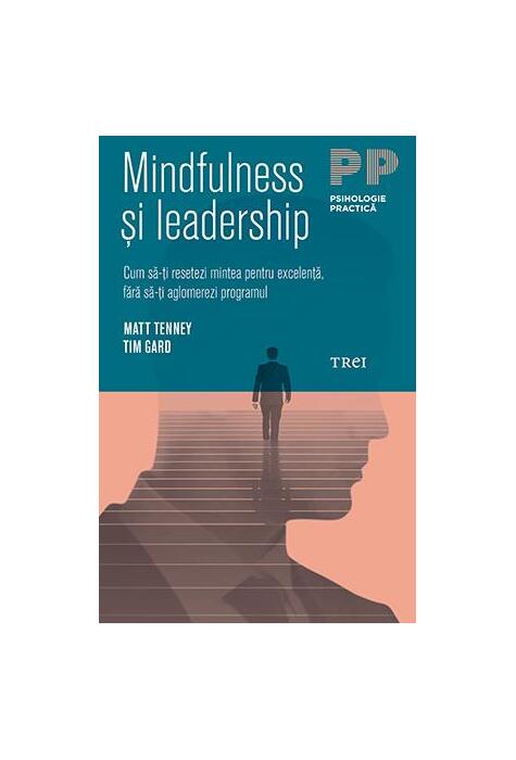 Copertă produs Mindfulness şi leadership. Cum să-ţi resetezi mintea pentru excelenţă, fără să-ţi aglomerezi programul