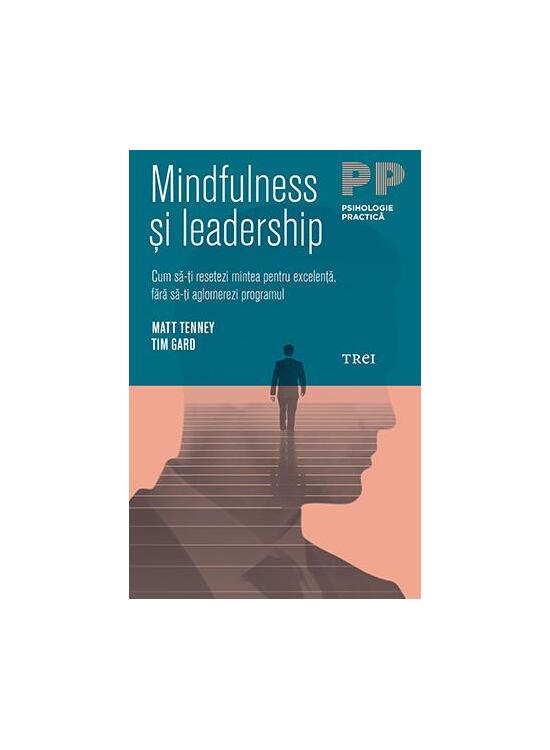 Copertă produs Mindfulness şi leadership. Cum să-ţi resetezi mintea pentru excelenţă, fără să-ţi aglomerezi programul - gallery big 1