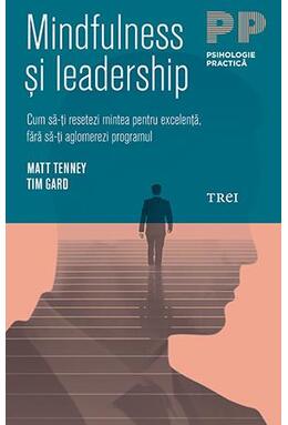 Copertă produs Mindfulness şi leadership. Cum să-ţi resetezi mintea pentru excelenţă, fără să-ţi aglomerezi programul