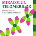 Copertă produs Miracolul telomerilor. Noua știință a păstrării tinereții - gallery small 