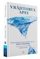 Imagine produs Vrăjitorul Apei. Ecotehnologii (Vol. I) Extraordinarele descoperiri ale lui Viktor Schauberger