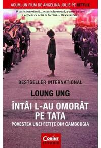 Copertă produs &Icirc;nt&acirc;i l-au omor&acirc;t pe tata. Povestea unei fetiţe din Cambodgia