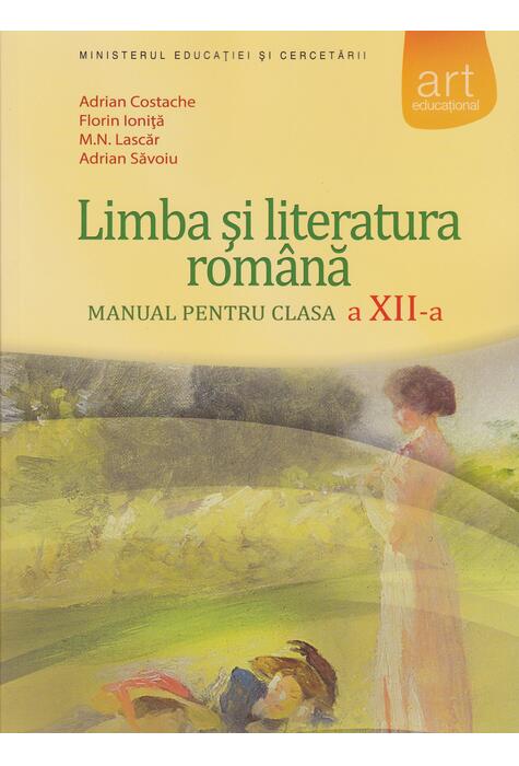 Copertă produs Limba și literatura rom&acirc;na. Manual pentru clasa a XII-a (F. Ioniţă, A. Costache)