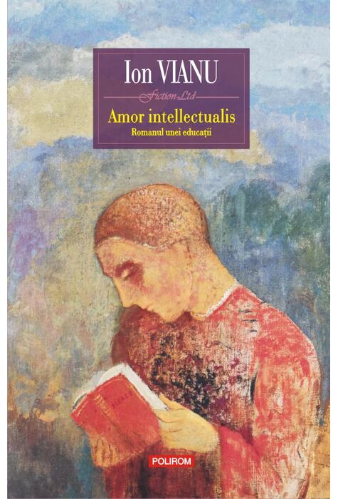 Copertă produs Amor intellectualis. Romanul unei educaţii (Ediţia 2017)